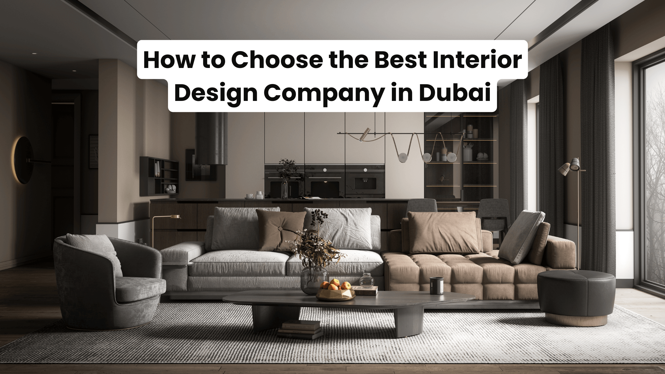 How to Choose the Best Interior Design Company in Dubai for Your Dream Home
