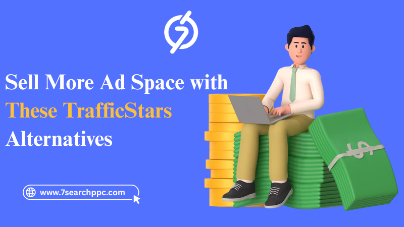 Sell More Ad Space with These TrafficStars Alternatives