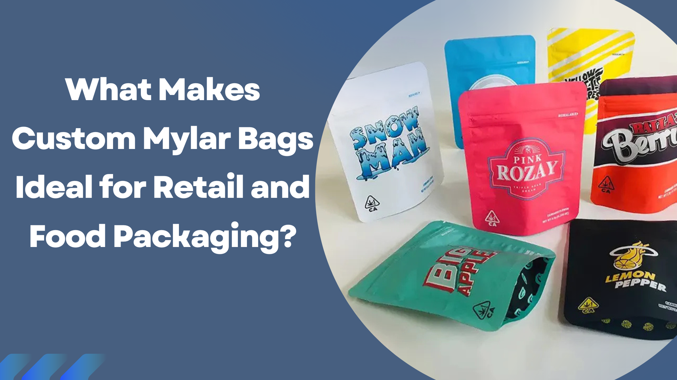 What Makes Custom Mylar Bags Ideal for Retail and Food Packaging?