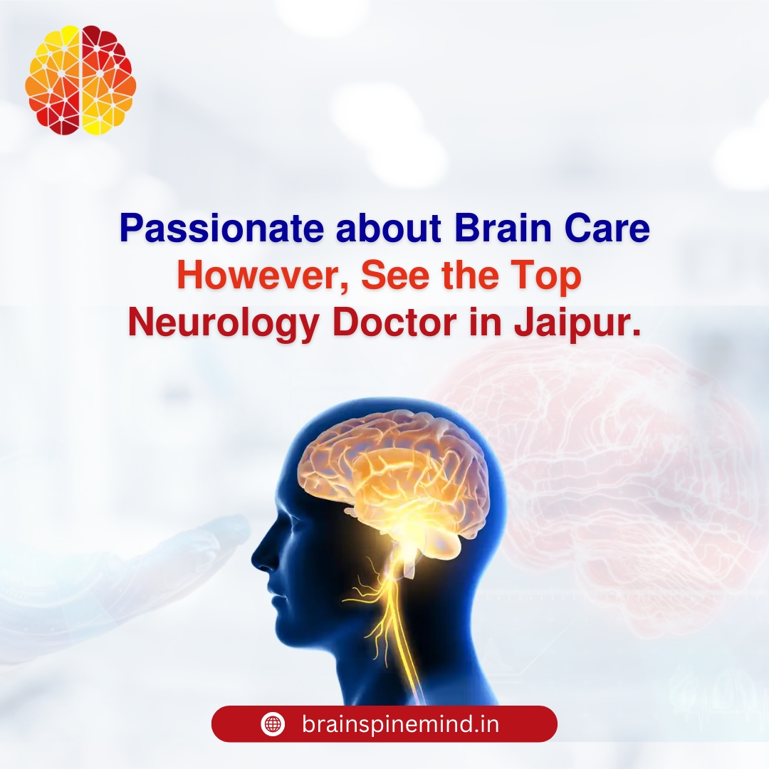 Passionate about Brain Care However, See the Top Neurology Doctor in Jaipur