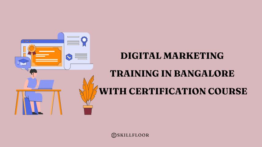Digital Marketing Training in Bangalore with Certification Course - Skillfloor