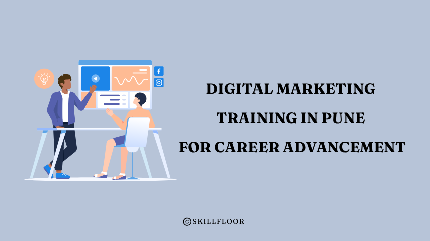 Digital Marketing Training in Pune for Career Advancement - Skillfloor