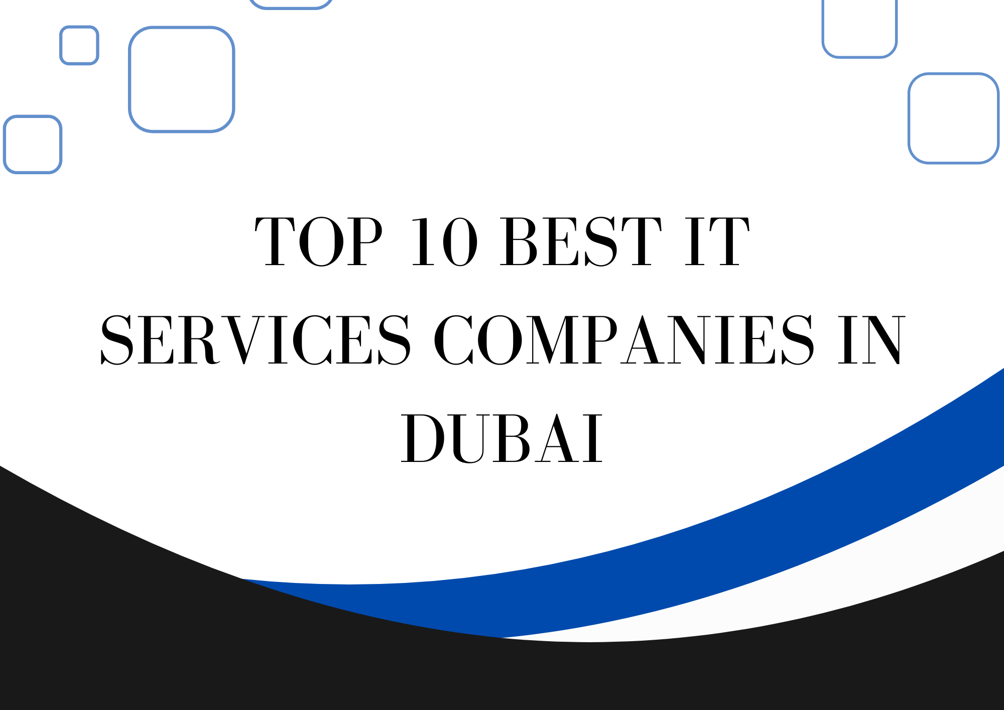 Top 10 Best IT Services Companies in Dubai