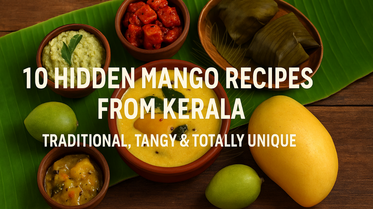 Traditional Yet Hidden Mango Recipes from Kerala You Should Try