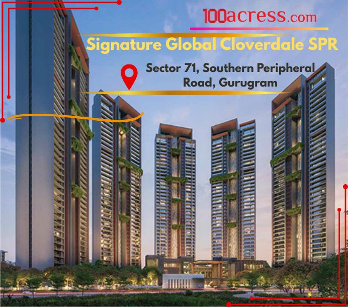Signature Global Cloverdale SPR – A New Benchmark in Luxury Living at Sector 71, Gurugram