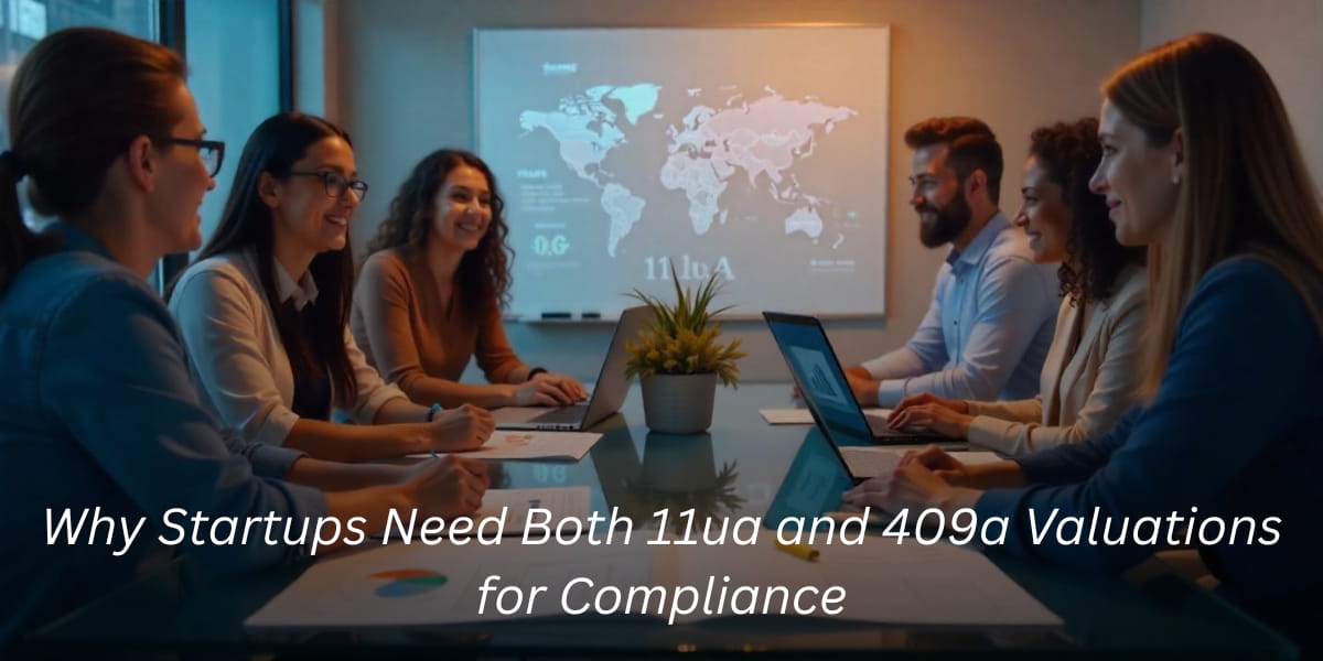 Why Startups Need Both 11ua and 409a Valuations for Compliance