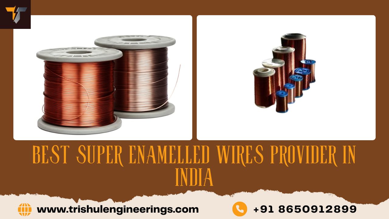 Best Super Enamelled Wires Provider in India