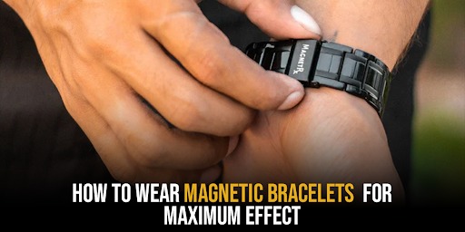 3 Tips for Wearing Magnetic Bracelets to Maximize Benefits