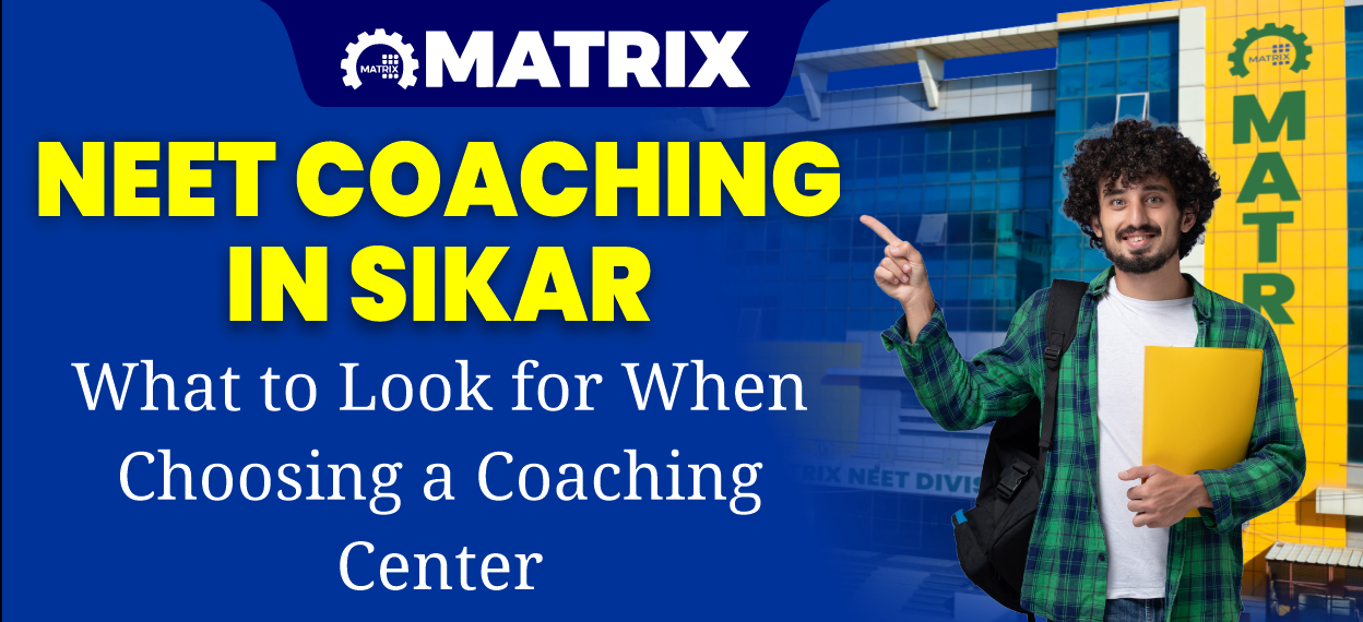 NEET Coaching in Sikar: What to Look for When Choosing a Coaching Center