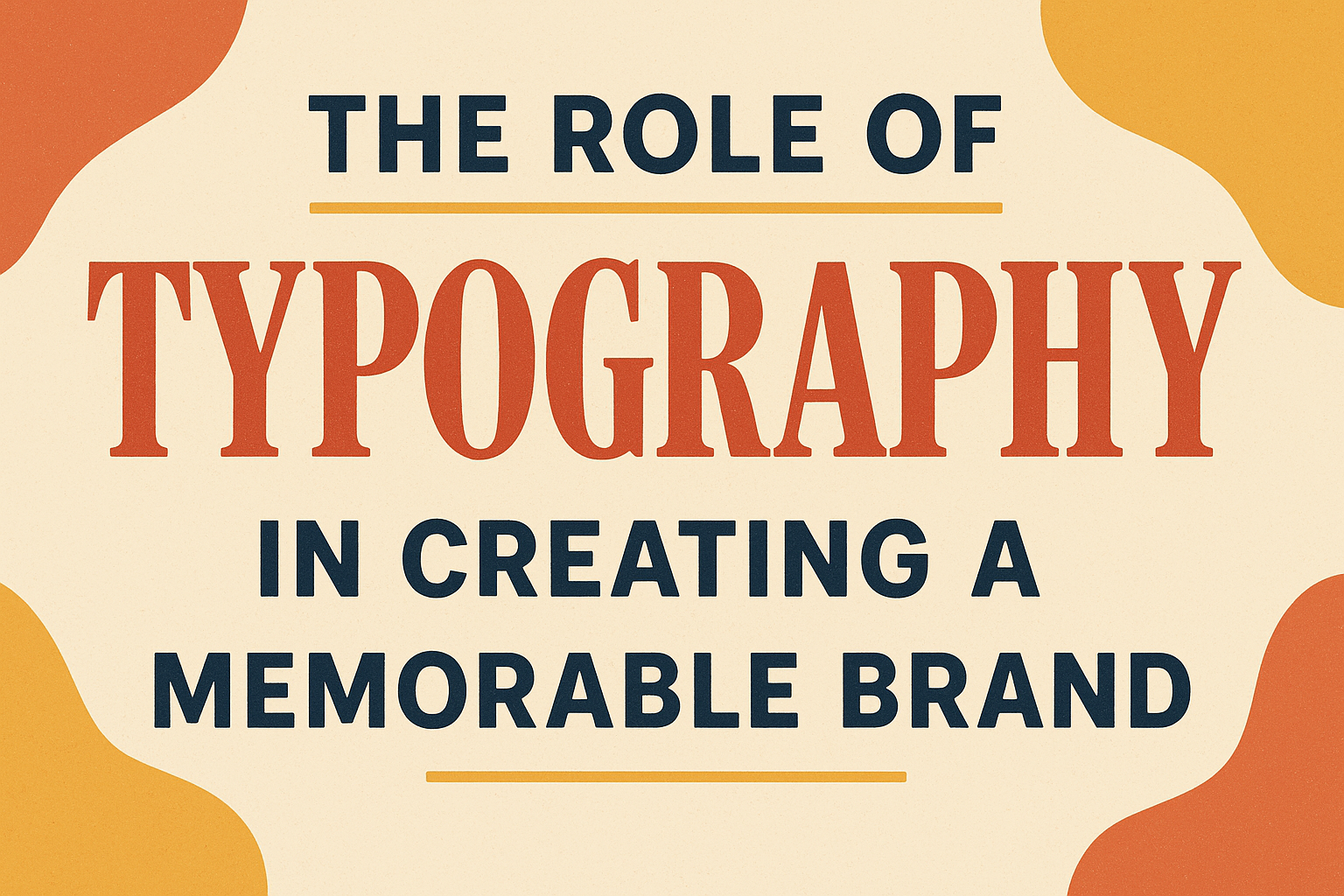 The Role of Typography in Creating a Memorable Brand