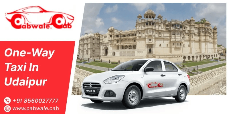 Cabwale – The Most Reliable One Way Taxi in Udaipur