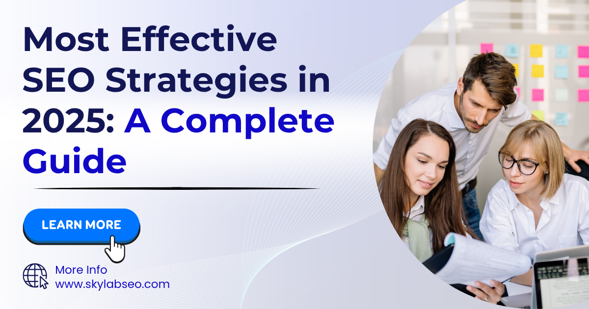 Most Effective SEO Strategies in 2025: A Complete Guide