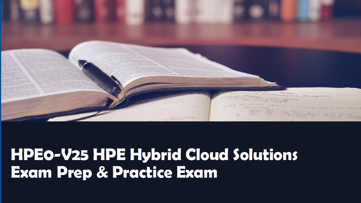 HPE Hybrid Cloud Solutions HPE0-V25 Questions and Answers 2025