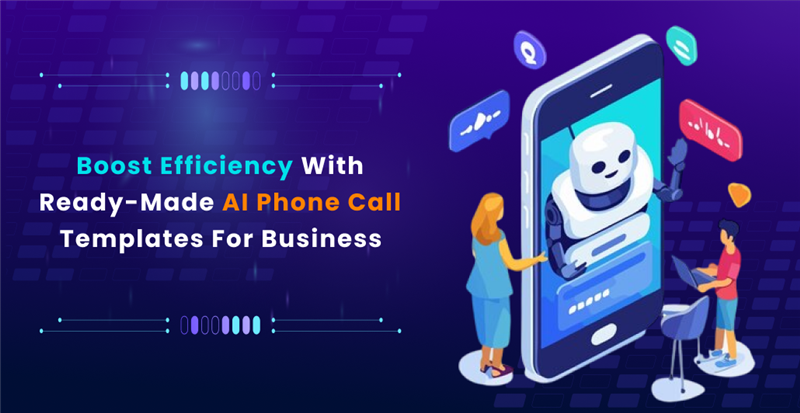 Boost Efficiency with Ready-Made AI Phone Call Templates for Business