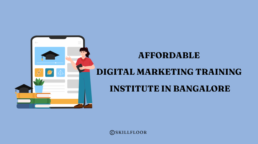 Affordable Digital Marketing Training Institute in Bangalore - Skillfloor