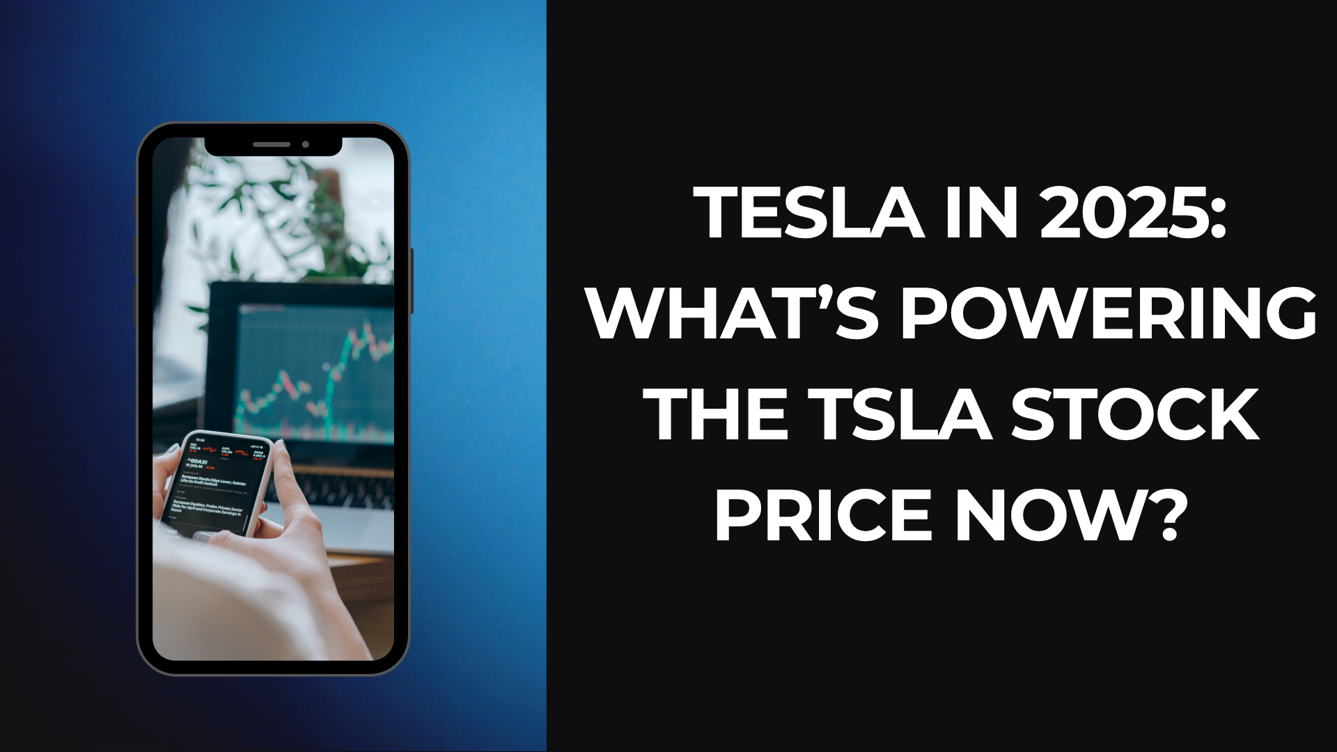 Tesla in 2025: What’s Powering the TSLA Stock Price Now?