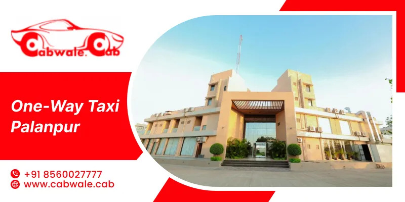 Book the Best One Way Taxi in Palanpur with Cabwale