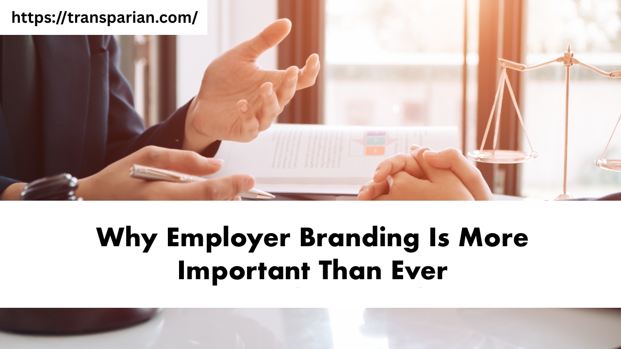 Why Employer Branding Is More Important Than Ever