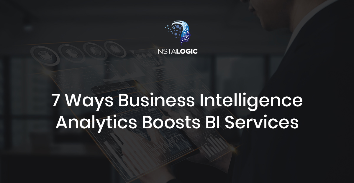 7 Ways Business Intelligence Analytics Boosts BI Services