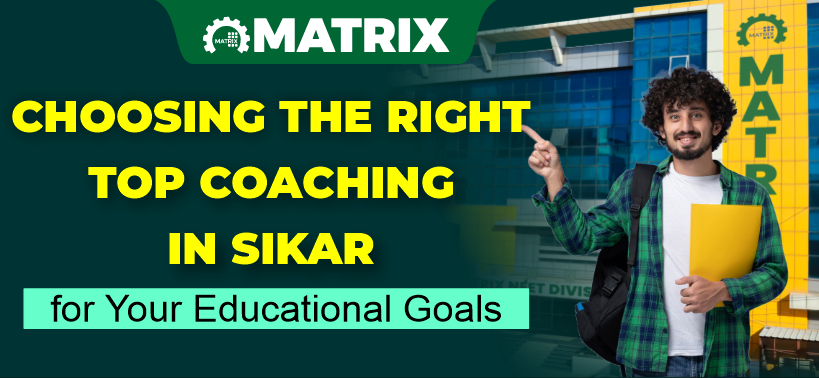 Choosing the Right Top Coaching in Sikar for Your Educational Goals