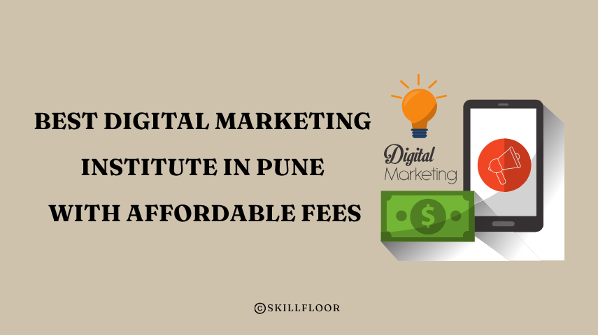 Best Digital Marketing Institute in Pune with Affordable Fees - Skillfloor