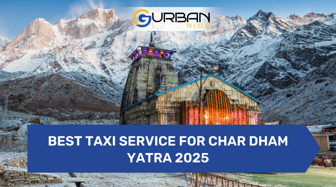 Best Taxi Service For Char Dham Yatra 2025