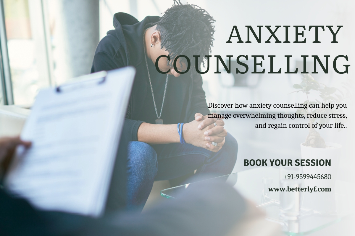 Overwhelmed and Anxious? Discover the Healing Power of Anxiety Counselling with BetterLyf