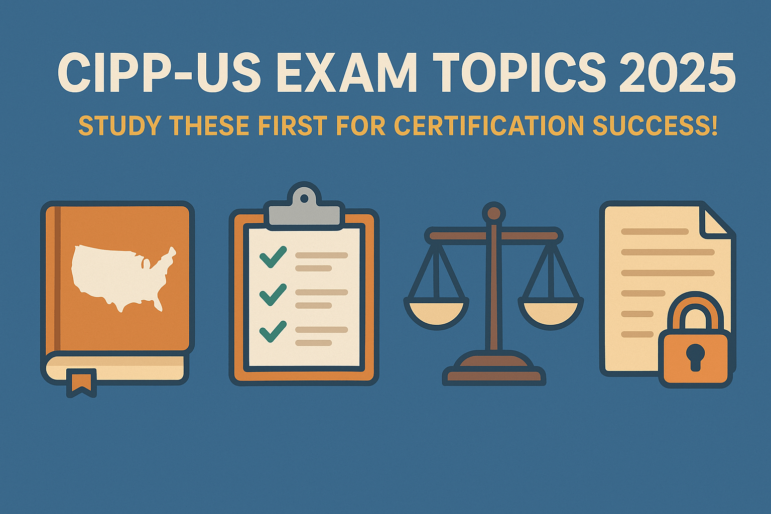 CIPP-US Exam Topics for 2025 – Study These First!
