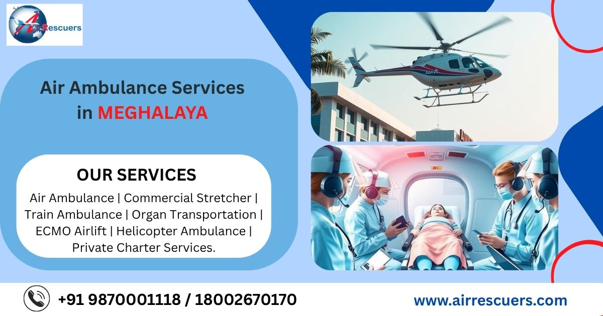 Air Ambulance Services in Meghalaya: Rapid Medical Response in Challenging Terrain