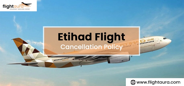 An Update About Etihad Cancellation Policy for Non-Refundable Flights