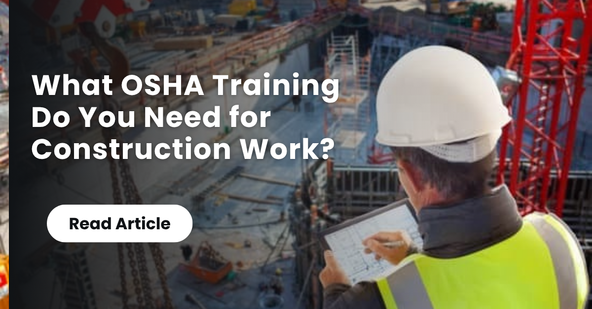 What OSHA Training Do You Need for Construction Work?