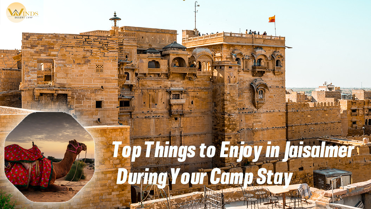 Top Things to Enjoy in Jaisalmer During Your Camp Stay