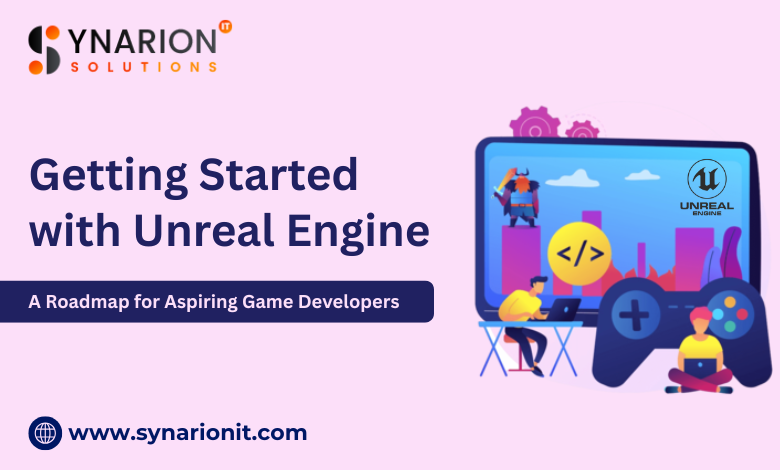 Getting Started with Unreal Engine: A Roadmap for Aspiring Game Developers