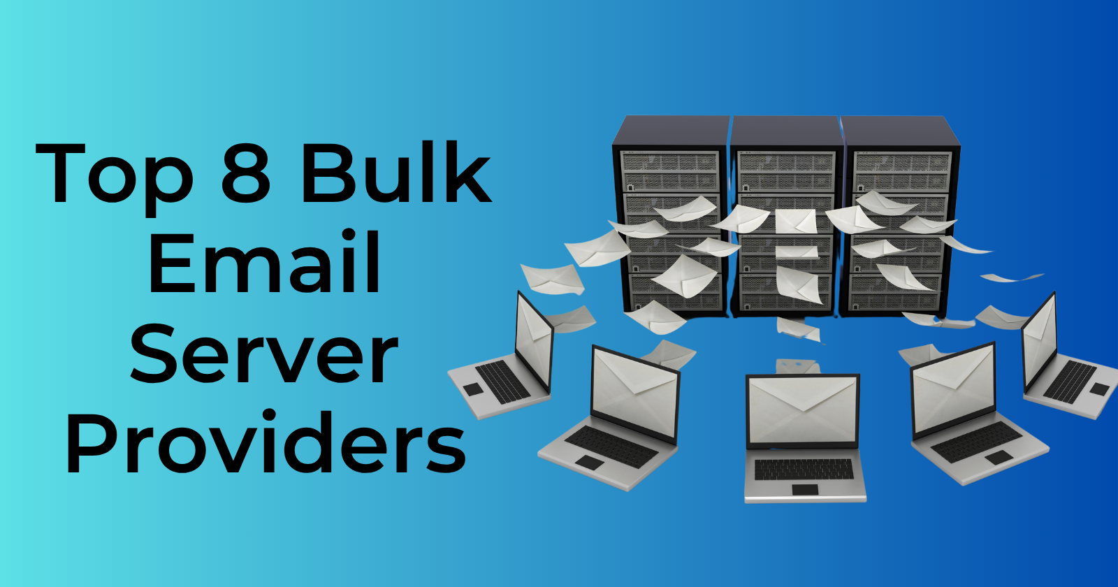 Top 8 Bulk Email Server Providers for High Inbox Delivery in 2025