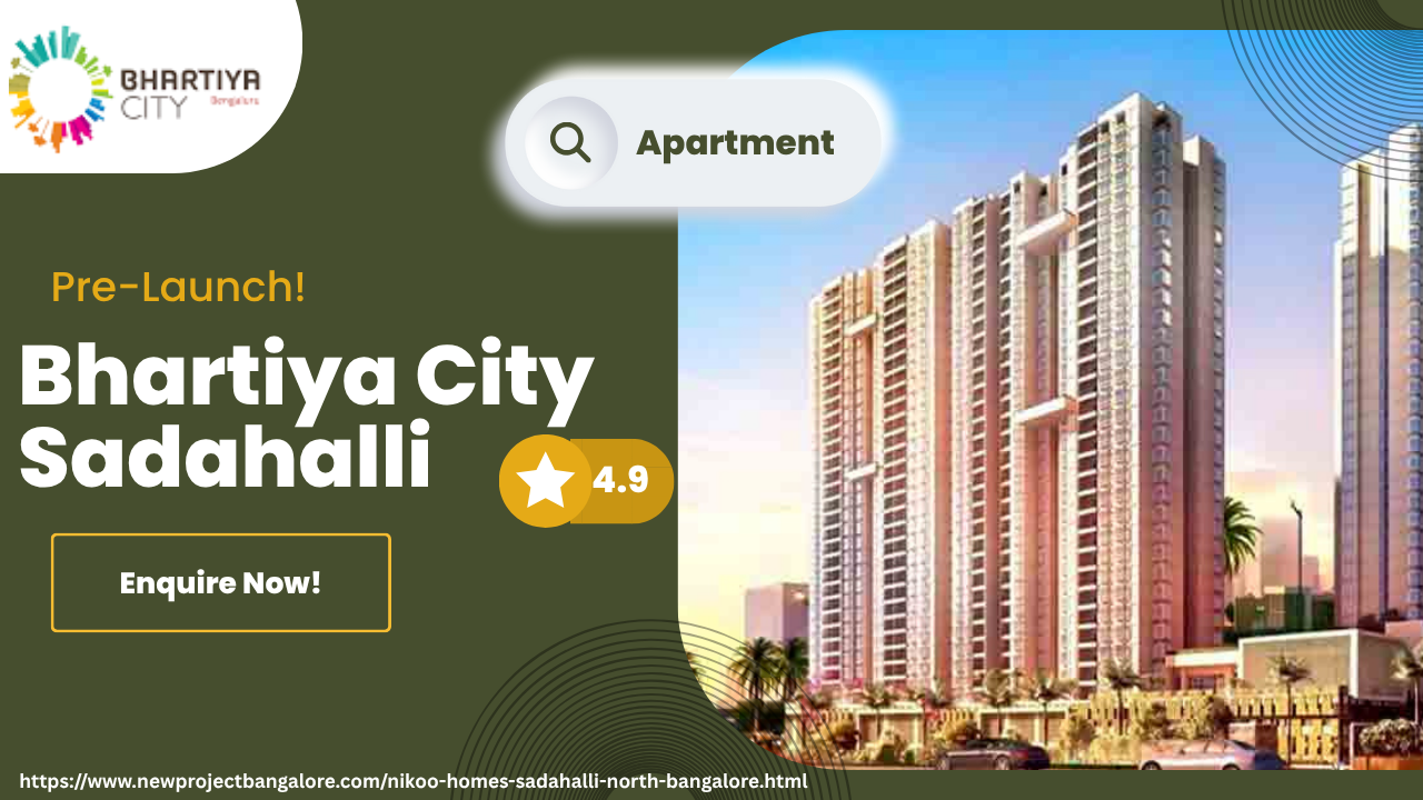 Bhartiya City Sadahalli: The Hidden Gem of Bangalore in 2025?