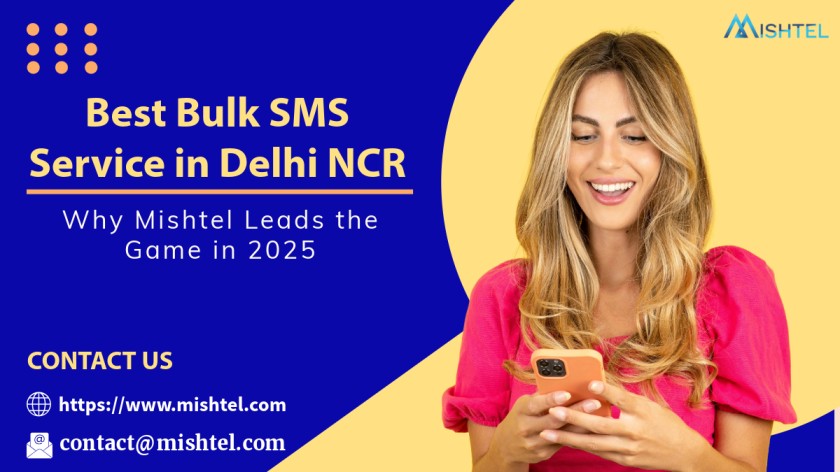 Best Bulk SMS in Delhi NCR: Why Mishtel Leads the Game in 2025