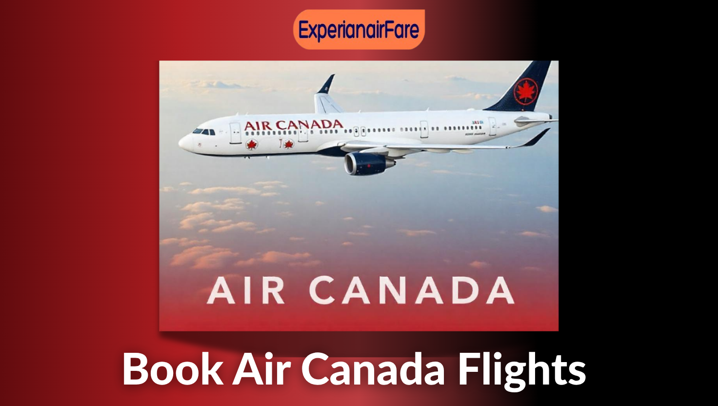Air Canada at Experian Airfare: Book Air Canada Flights