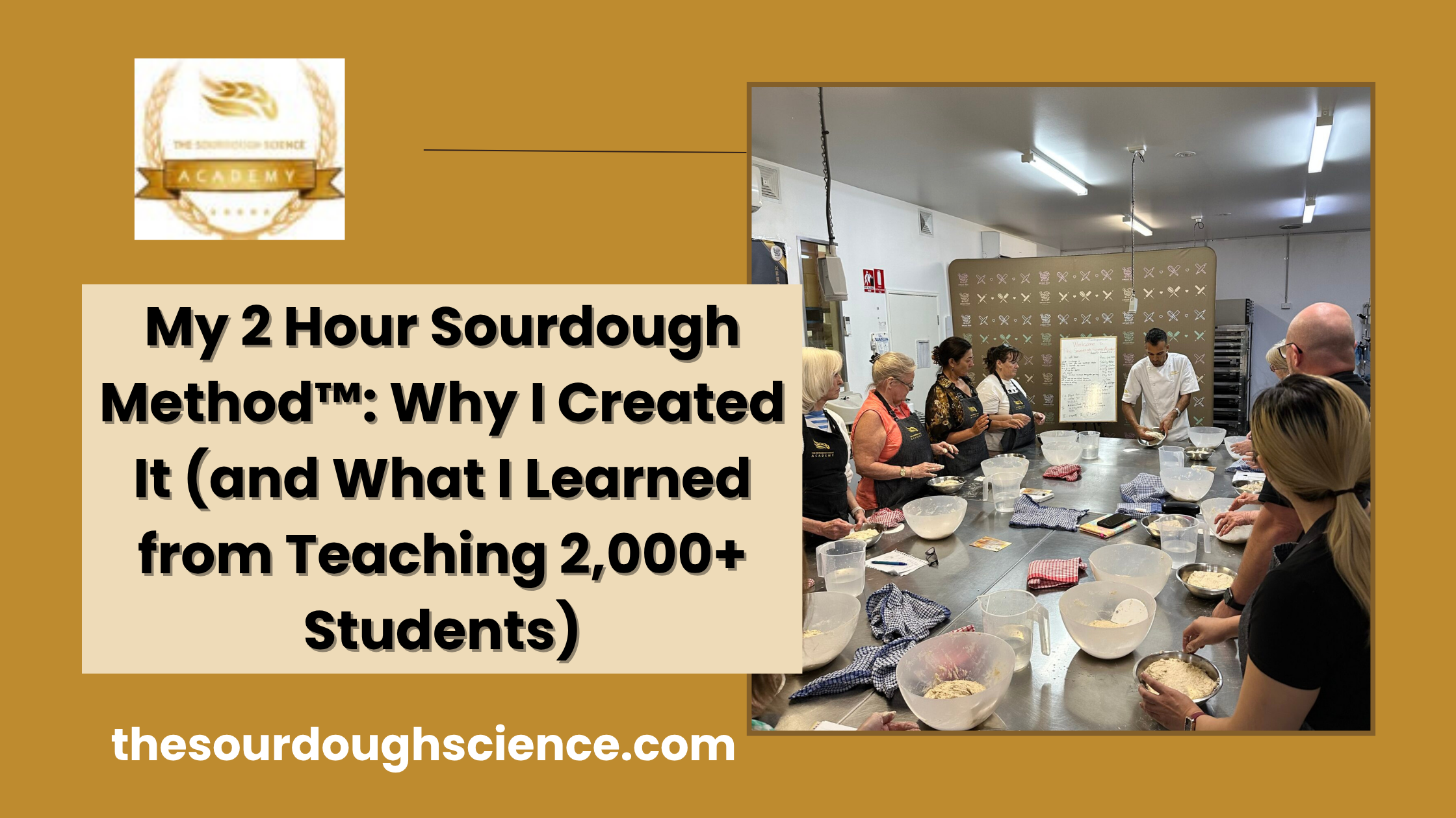 My 2 Hour Sourdough Method™: Why I Created It (and What I Learned from Teaching 2,000+ Students)