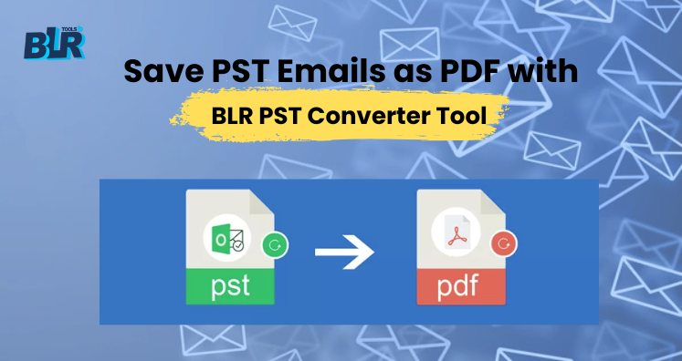 How to Save Outlook PST Mail as PDF Files Safely and Fast