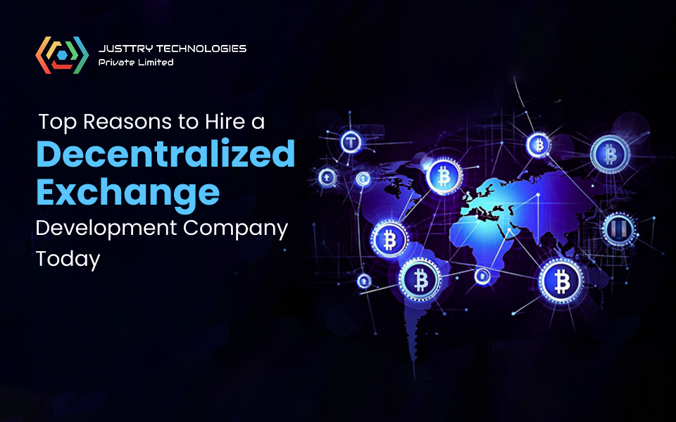 Top Reasons to Hire a Decentralized Exchange Development Company Today