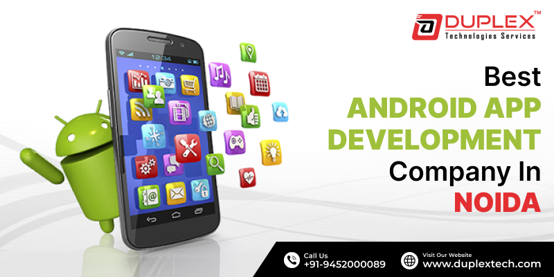 Top Android App Development Company in Noida – Duplex Technology