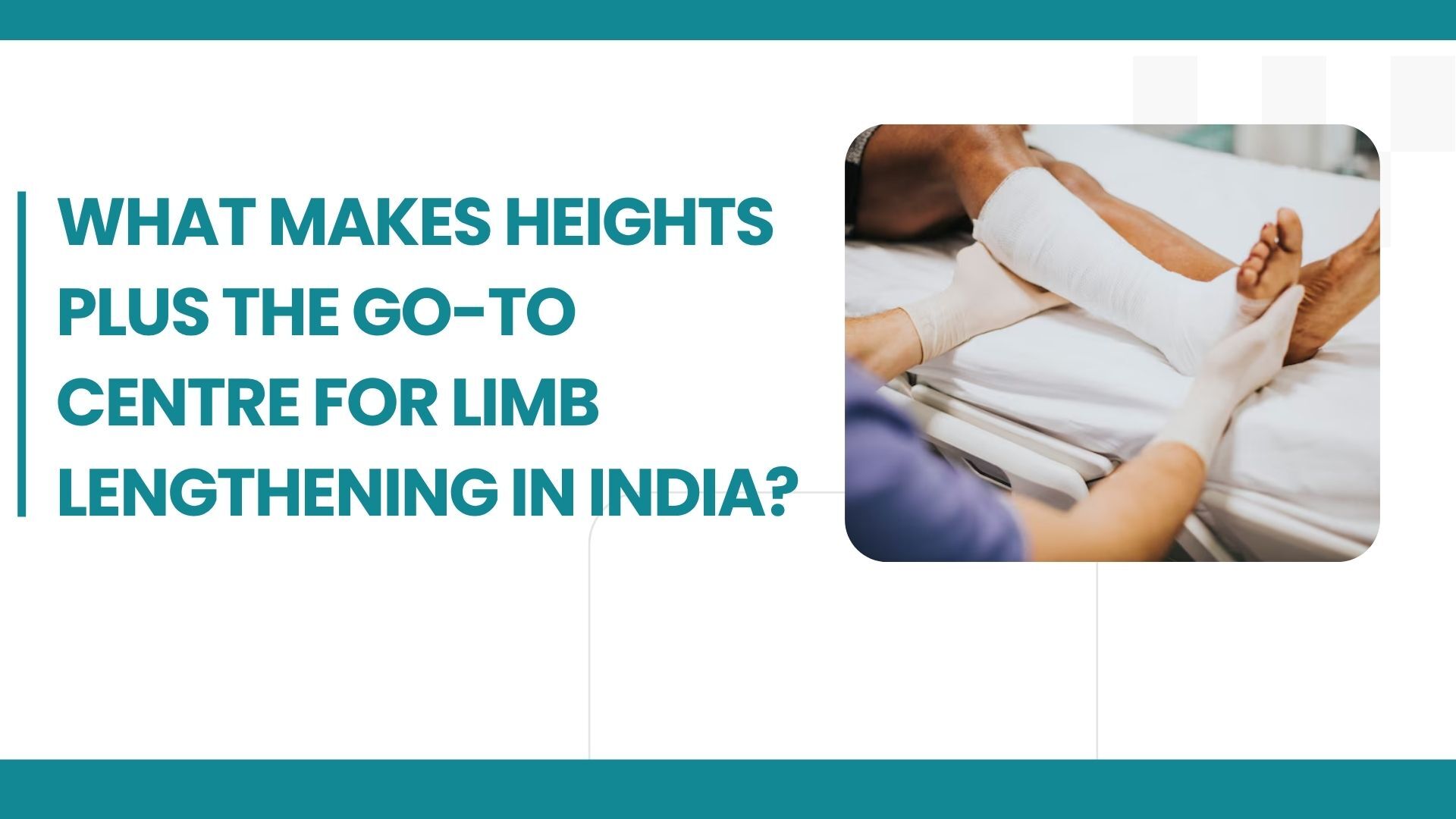 What Makes Heights Plus the Go-To Centre for Limb Lengthening in India?