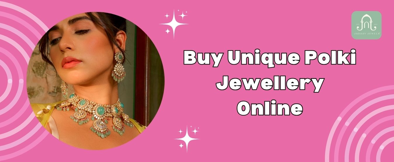 Buy Unique Polki Jewellery Online