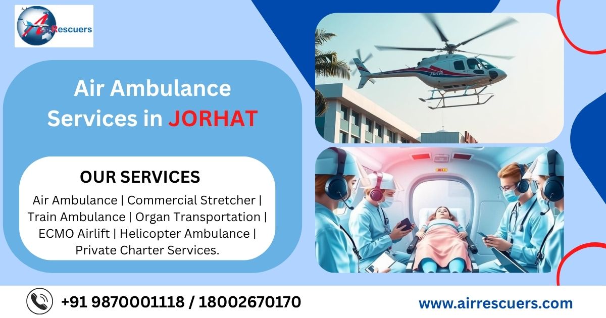 Air Ambulance Services in Jorhat: Rapid Medical Response