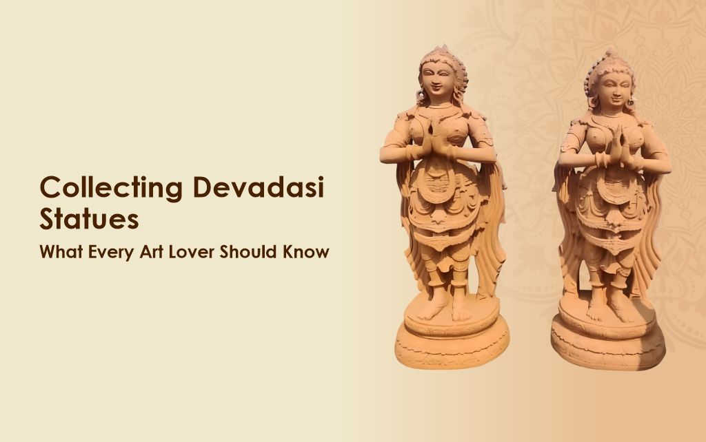 Collecting Devadasi Statues: What Every Art Lover Should Know