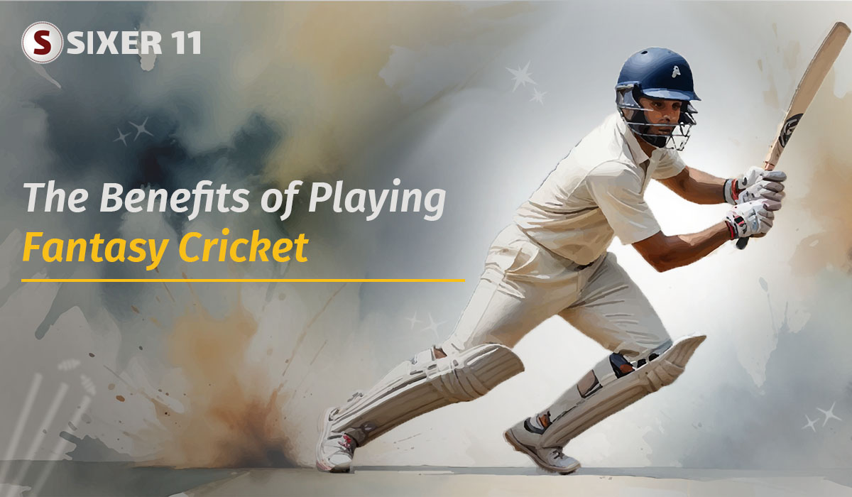 The Benefits of Playing Fantasy Cricket