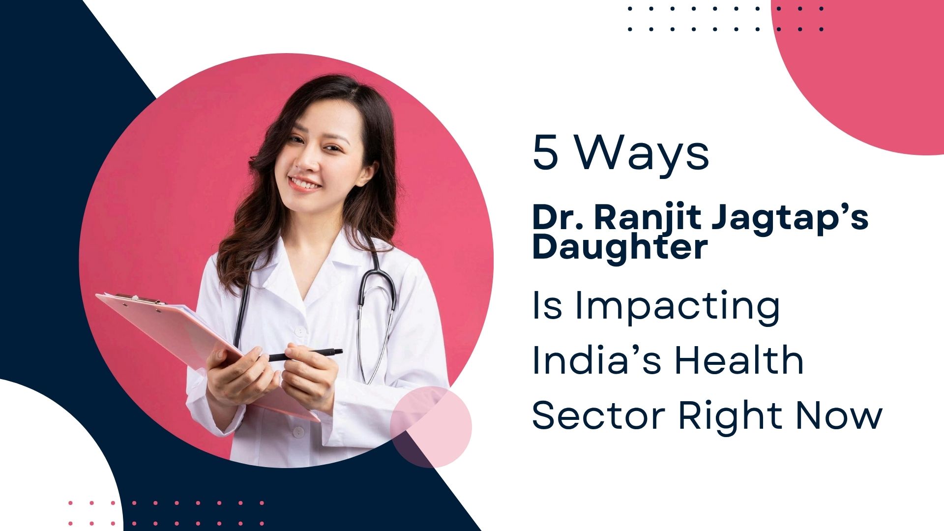 5 Ways Dr. Ranjit Jagtap Daughter Is Impacting India’s Health Sector Right Now
