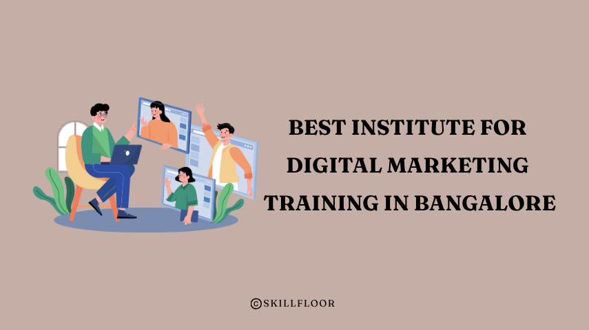 Best Institute for Digital Marketing Training in Bangalore - Skillfloor