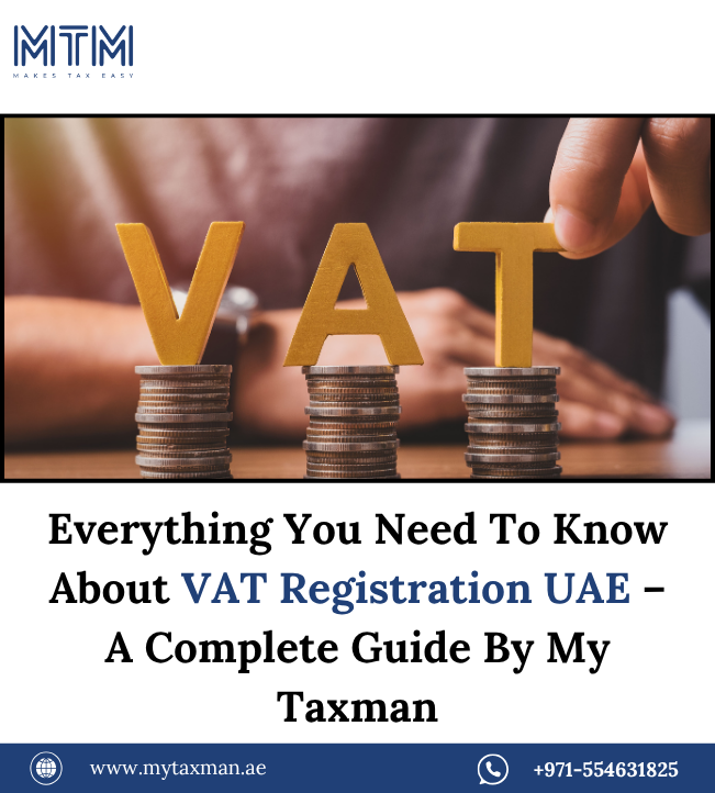 Everything You Need To Know About VAT Registration UAE – A Complete Guide By My Taxman