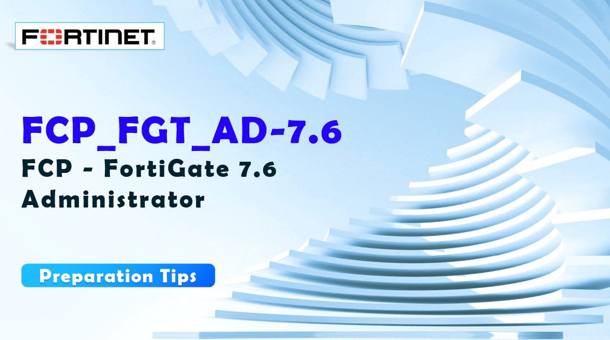 FCP - FortiGate 7.6 Administrator FCP_FGT_AD-7.6 Questions and Answers